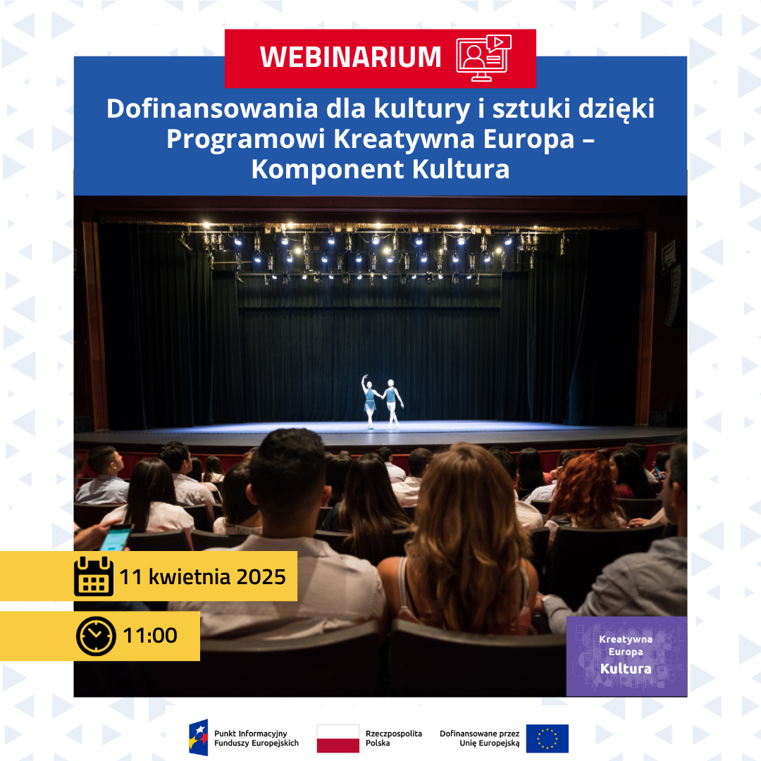 Webinarium „Dofinansowania dla kultury i sztuki dzięki Programowi Kreatywna Europa – Komponent Kultura”